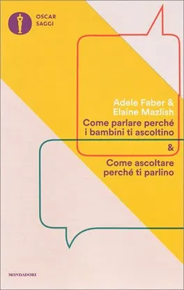 Come Parlare perché i Bambini ti Ascoltino &amp; Come Ascoltare perché ti Parlino