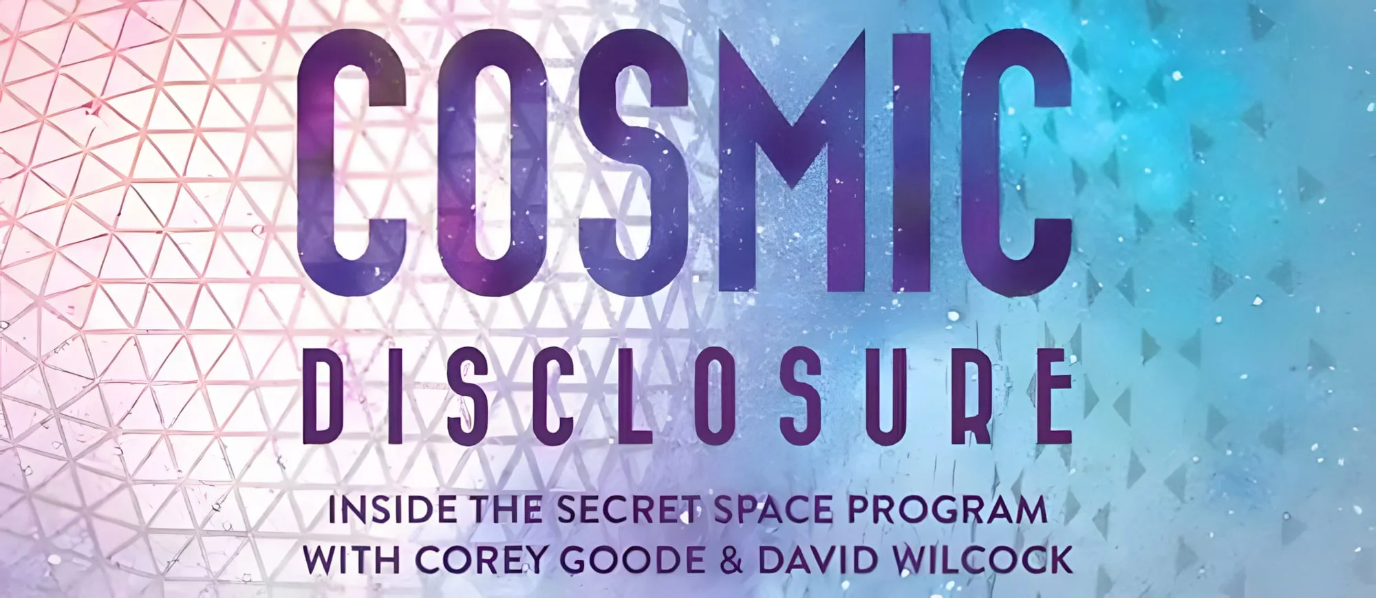 Copertina del programma "Cosmic Disclosure", con il sottotitolo "Inside the secret space program" con Corey Goode e David Wilcock