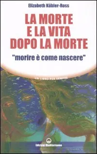 La Morte e la Vita Dopo la Morte
